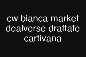 cw bianca market dealverse draftate cartivana