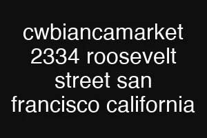 cwbiancamarket 2334 roosevelt street san francisco california