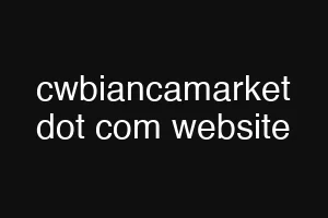 cwbiancamarket dot com website
