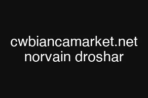cwbiancamarket.net norvain droshar